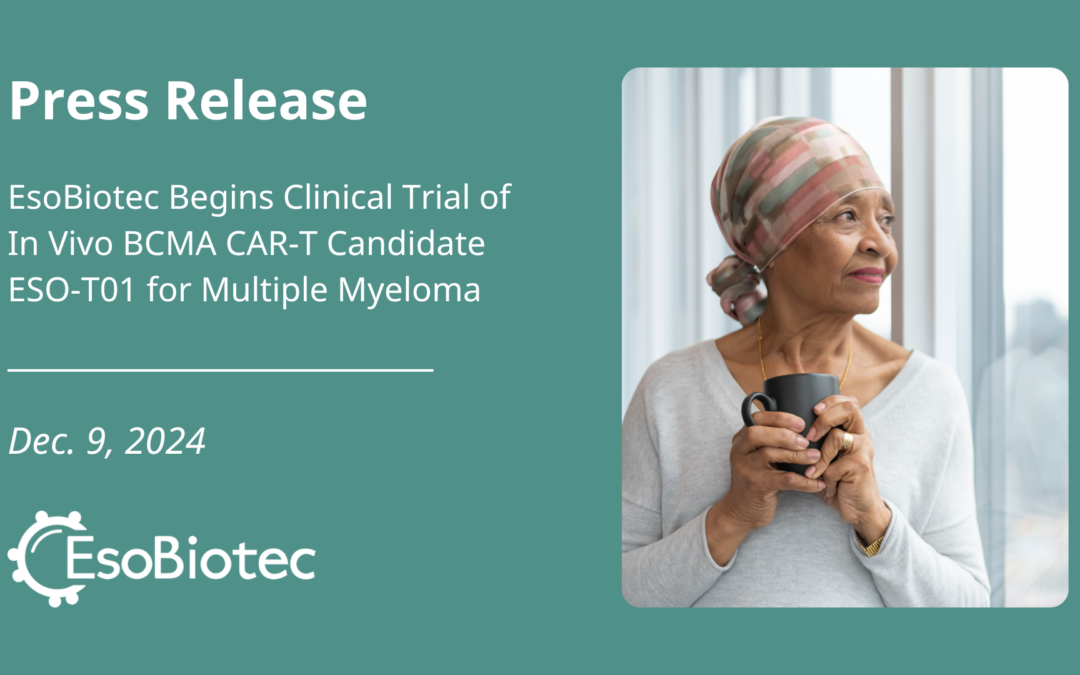 EsoBiotec Begins Clinical Trial of In Vivo BCMA CAR-T Candidate ESO-T01 for Multiple Myeloma 