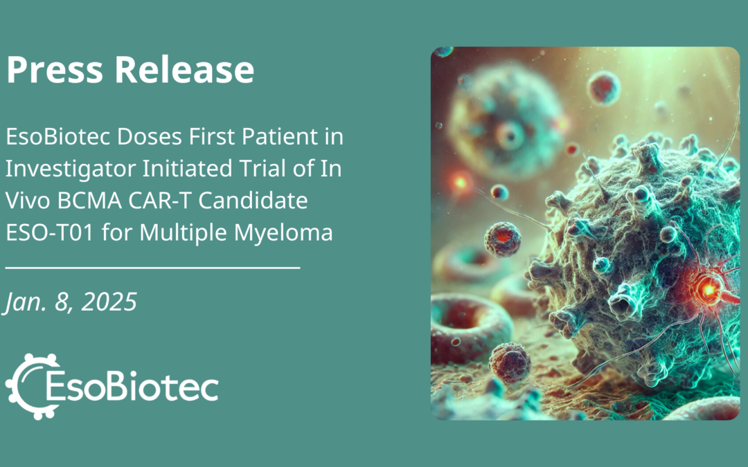 EsoBiotec Doses First Patient in Investigator Initiated Trial of In Vivo BCMA CAR-T Candidate ESO-T01 for Multiple Myeloma 